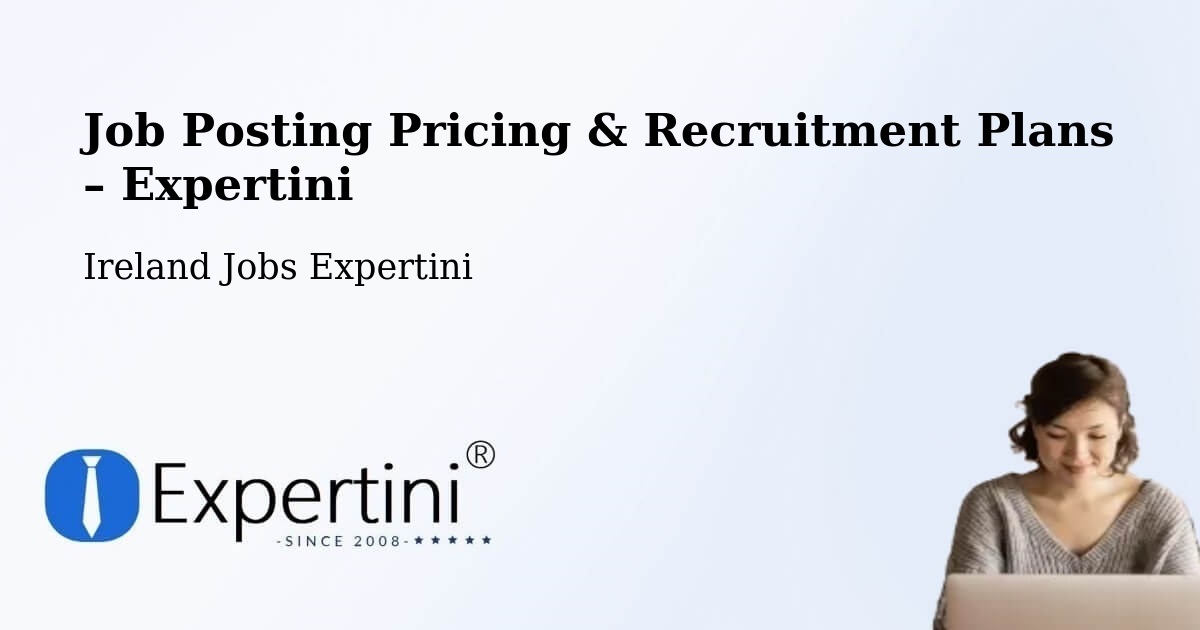 Job Posting Pricing & Recruitment Plans – Granard - Granard, Ireland Jobs Expertini